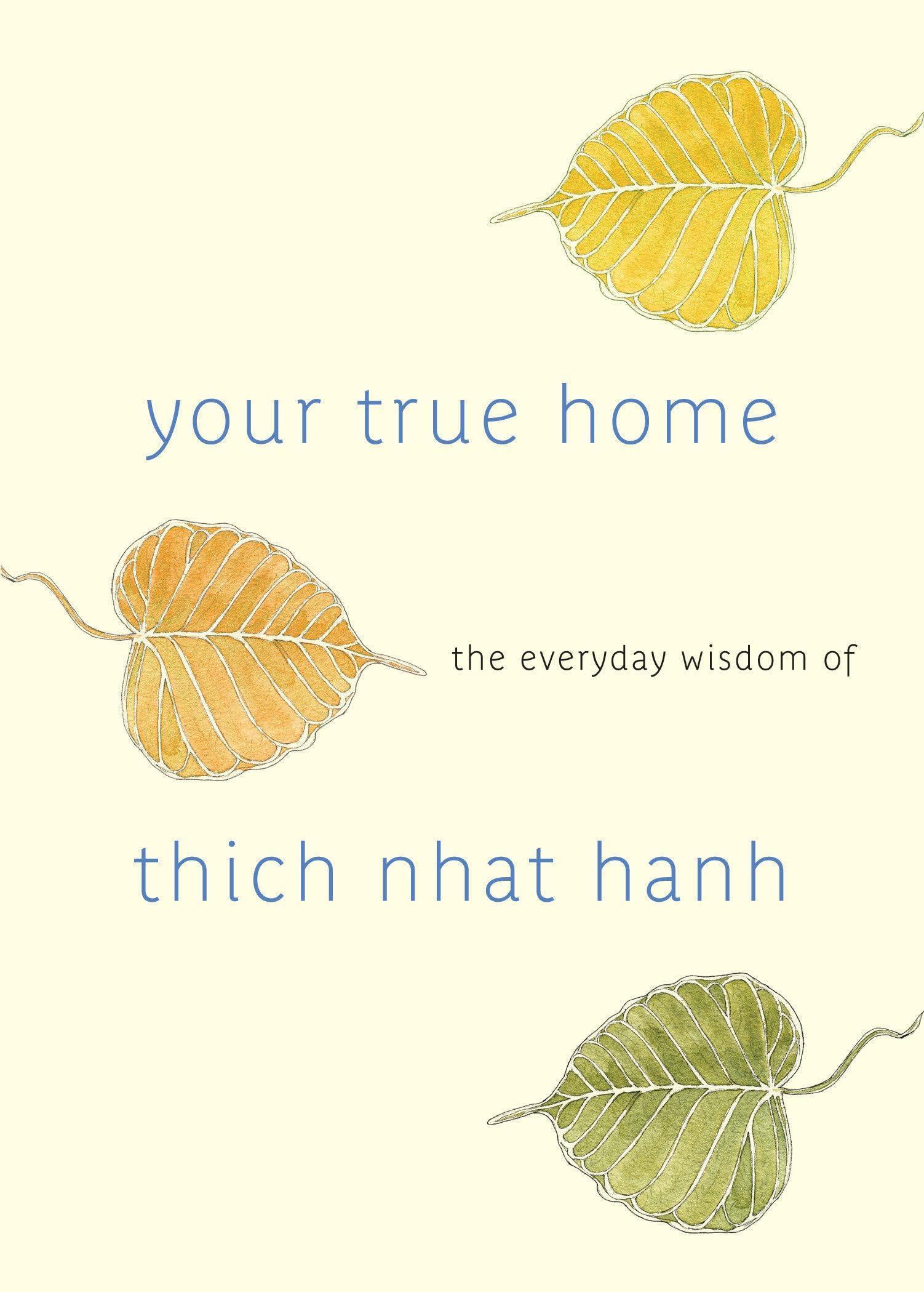 Your True Home: The Everyday Wisdom of Thich Nhat Hanh: The Everyday Wisdom of Thich Nhat Hanh: 365 days of practical, powerful teachings from the beloved Zen teacher - Natural Sleep